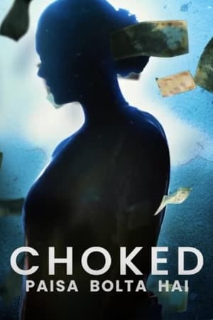 Choked: Paisa Bolta Hai watch Choked: Paisa Bolta Hai