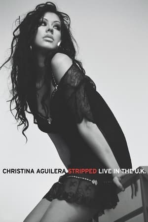 Christina Aguilera: Stripped - Live in the U.K. watch Christina Aguilera: Stripped - Live in the U.K.