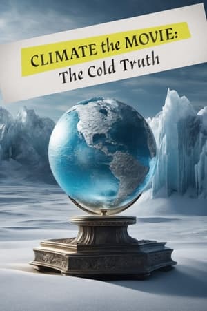 Climate: The Movie (The Cold Truth) watch Climate: The Movie (The Cold Truth)