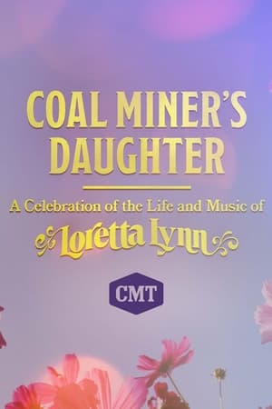 Coal Miner's Daughter: A Celebration of the Life and Music of Loretta Lynn watch Coal Miner's Daughter: A Celebration of the Life and Music of Loretta Lynn