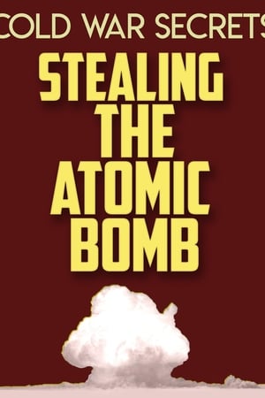 Cold War Secrets: Stealing the Atomic Bomb watch Cold War Secrets: Stealing the Atomic Bomb