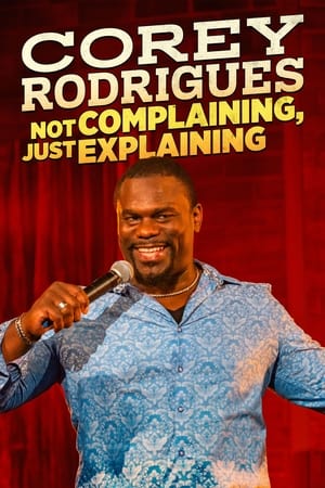 Corey Rodrigues: Not Complaining, Just Explaining watch Corey Rodrigues: Not Complaining, Just Explaining