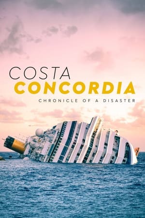 Costa Concordia: Chronicle of a Disaster watch Costa Concordia: Chronicle of a Disaster