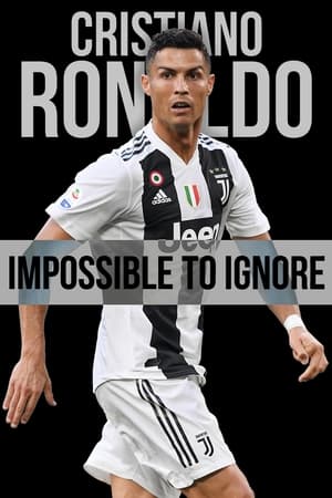 Cristiano Ronaldo: Impossible to Ignore watch Cristiano Ronaldo: Impossible to Ignore