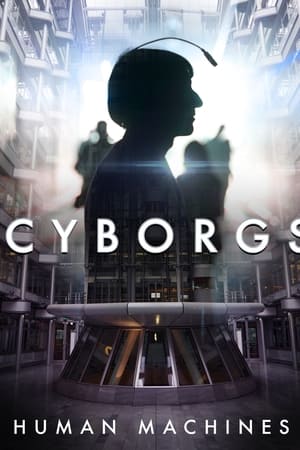 Cyborgs: Human Machines watch Cyborgs: Human Machines