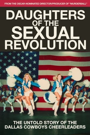 Daughters of the Sexual Revolution: The Untold Story of the Dallas Cowboys Cheerleaders watch Daughters of the Sexual Revolution: The Untold Story of the Dallas Cowboys Cheerleaders