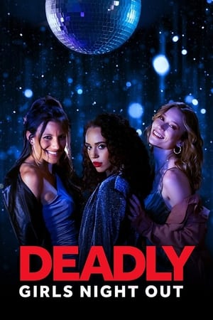 Deadly Girls Night Out watch Deadly Girls Night Out