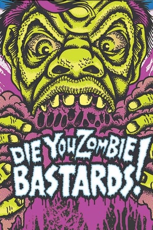 Die You Zombie Bastards! watch Die You Zombie Bastards!