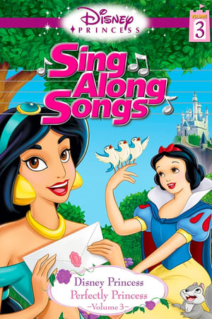 Disney Princess Sing Along Songs, Vol. 3 - Perfectly Princess watch Disney Princess Sing Along Songs, Vol. 3 - Perfectly Princess