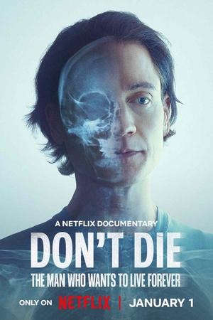 Don't Die: The Man Who Wants to Live Forever watch Don't Die: The Man Who Wants to Live Forever