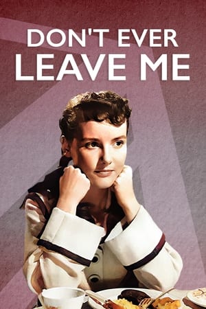 Don't Ever Leave Me watch Don't Ever Leave Me