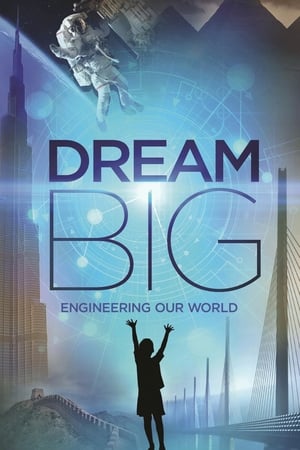 Dream Big: Engineering Our World watch Dream Big: Engineering Our World