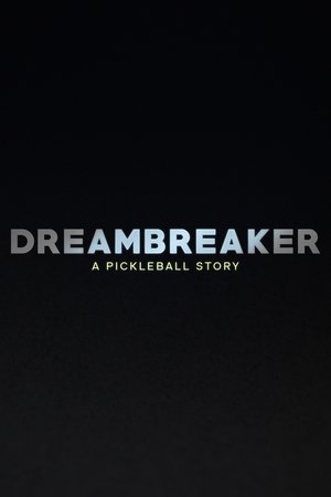 Dreambreaker: A Pickleball Story watch Dreambreaker: A Pickleball Story