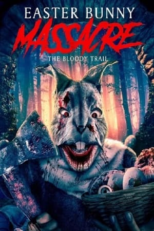 Easter Bunny Massacre: The Bloody Trail watch Easter Bunny Massacre: The Bloody Trail