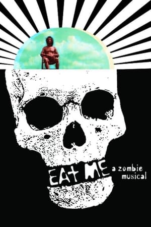 Eat Me: A Zombie Musical watch Eat Me: A Zombie Musical
