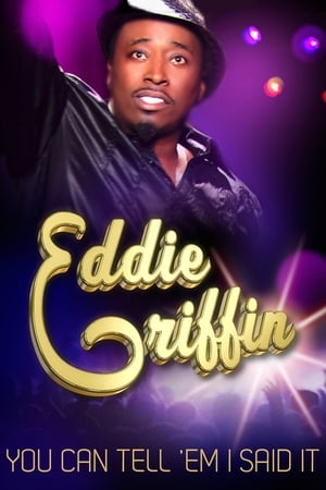 Eddie Griffin: You Can Tell 'Em I Said It watch Eddie Griffin: You Can Tell 'Em I Said It