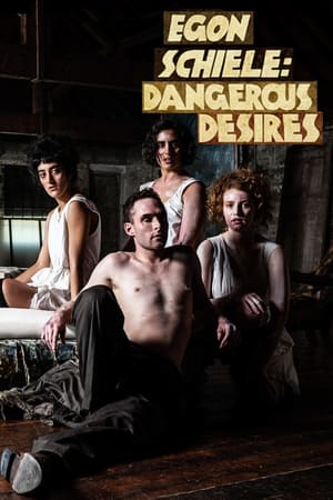 Egon Schiele: Dangerous Desires watch Egon Schiele: Dangerous Desires