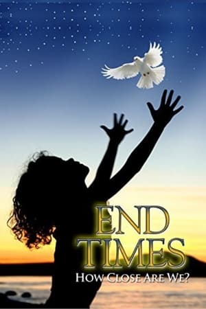 End Times: How Close Are We? watch End Times: How Close Are We?