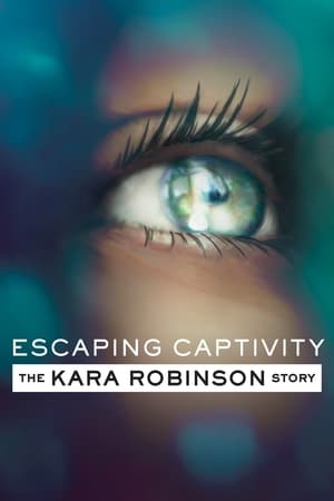 Escaping Captivity: The Kara Robinson Story watch Escaping Captivity: The Kara Robinson Story