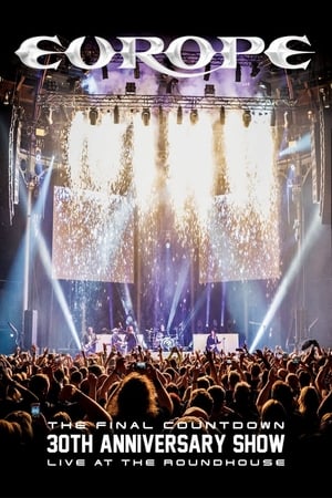 Europe : The Final Countdown 30th Anniversary Show - Live At The Roundhouse watch Europe : The Final Countdown 30th Anniversary Show - Live At The Roundhouse