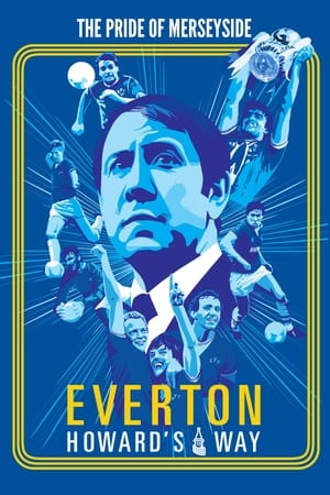 Everton: Howard's Way watch Everton: Howard's Way