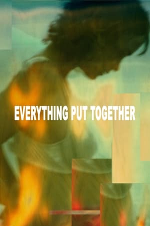 Everything Put Together watch Everything Put Together