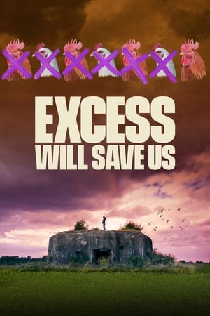 Excess Will Save Us watch Excess Will Save Us