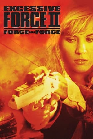 Excessive Force II: Force on Force watch Excessive Force II: Force on Force