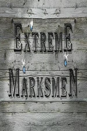 Extreme Marksmen watch Extreme Marksmen