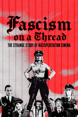 Fascism on a Thread: The Strange Story of Nazisploitation Cinema watch Fascism on a Thread: The Strange Story of Nazisploitation Cinema