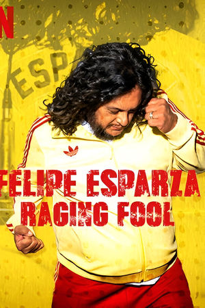 watch Felipe Esparza: Raging Fool
