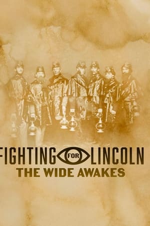 Fighting for Lincoln: The Wide Awakes watch Fighting for Lincoln: The Wide Awakes