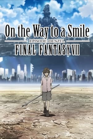 Final Fantasy VII: On the Way to a Smile - Episode Denzel watch Final Fantasy VII: On the Way to a Smile - Episode Denzel