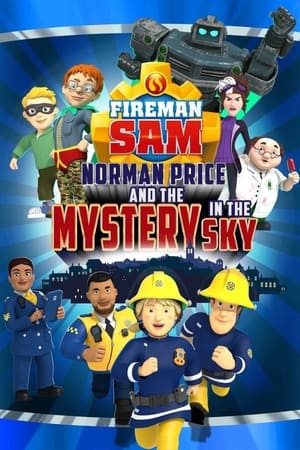Fireman Sam: Norman Price and the Mystery in the Sky watch Fireman Sam: Norman Price and the Mystery in the Sky