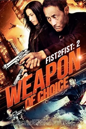 Fist 2 Fist 2: Weapon of Choice watch Fist 2 Fist 2: Weapon of Choice