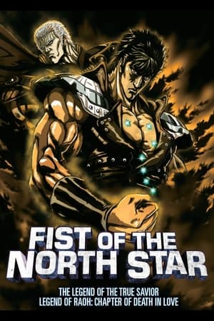 Fist of the North Star: The Legend of the True Savior: Legend of Raoh-Chapter of Death in Love watch Fist of the North Star: The Legend of the True Savior: Legend of Raoh-Chapter of Death in Love