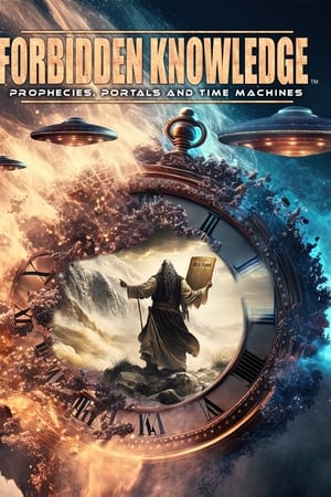 Forbidden Knowledge: Prophecies, Portals and Time Machines watch Forbidden Knowledge: Prophecies, Portals and Time Machines
