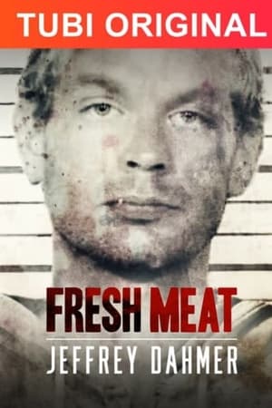Fresh Meat: Jeffrey Dahmer watch Fresh Meat: Jeffrey Dahmer