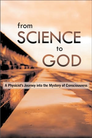 From Science to God: Exploring the Mystery of Consciousness watch From Science to God: Exploring the Mystery of Consciousness