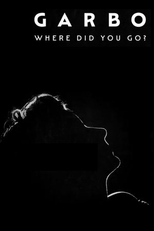 Garbo: Where Did You Go? watch Garbo: Where Did You Go?