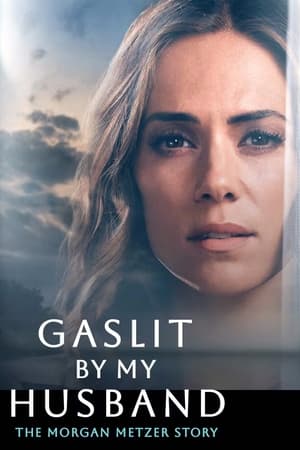 Gaslit by My Husband: The Morgan Metzer Story watch Gaslit by My Husband: The Morgan Metzer Story