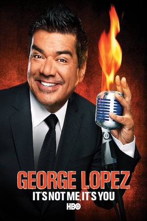 watch George Lopez: It's Not Me, It's You