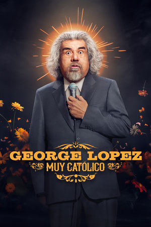 George Lopez: Muy Católico watch George Lopez: Muy Católico