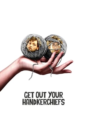 Get Out Your Handkerchiefs watch Get Out Your Handkerchiefs