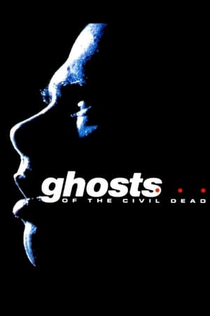 Ghosts... of the Civil Dead watch Ghosts... of the Civil Dead