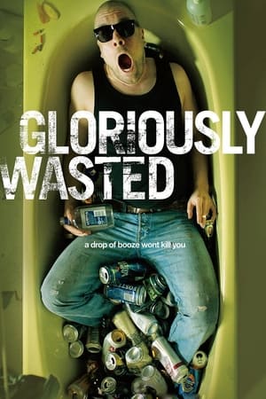 watch Gloriously Wasted