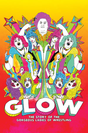 GLOW: The Story of The Gorgeous Ladies of Wrestling watch GLOW: The Story of The Gorgeous Ladies of Wrestling
