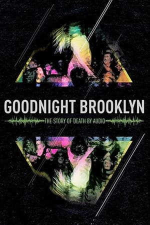 Goodnight Brooklyn: The Story of Death By Audio watch Goodnight Brooklyn: The Story of Death By Audio