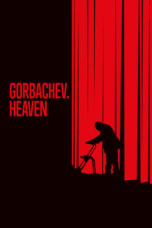 Gorbachev. Heaven watch Gorbachev. Heaven