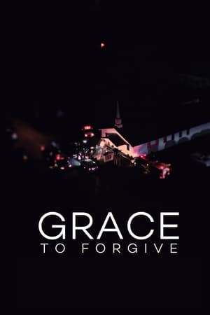 Grace to Forgive watch Grace to Forgive